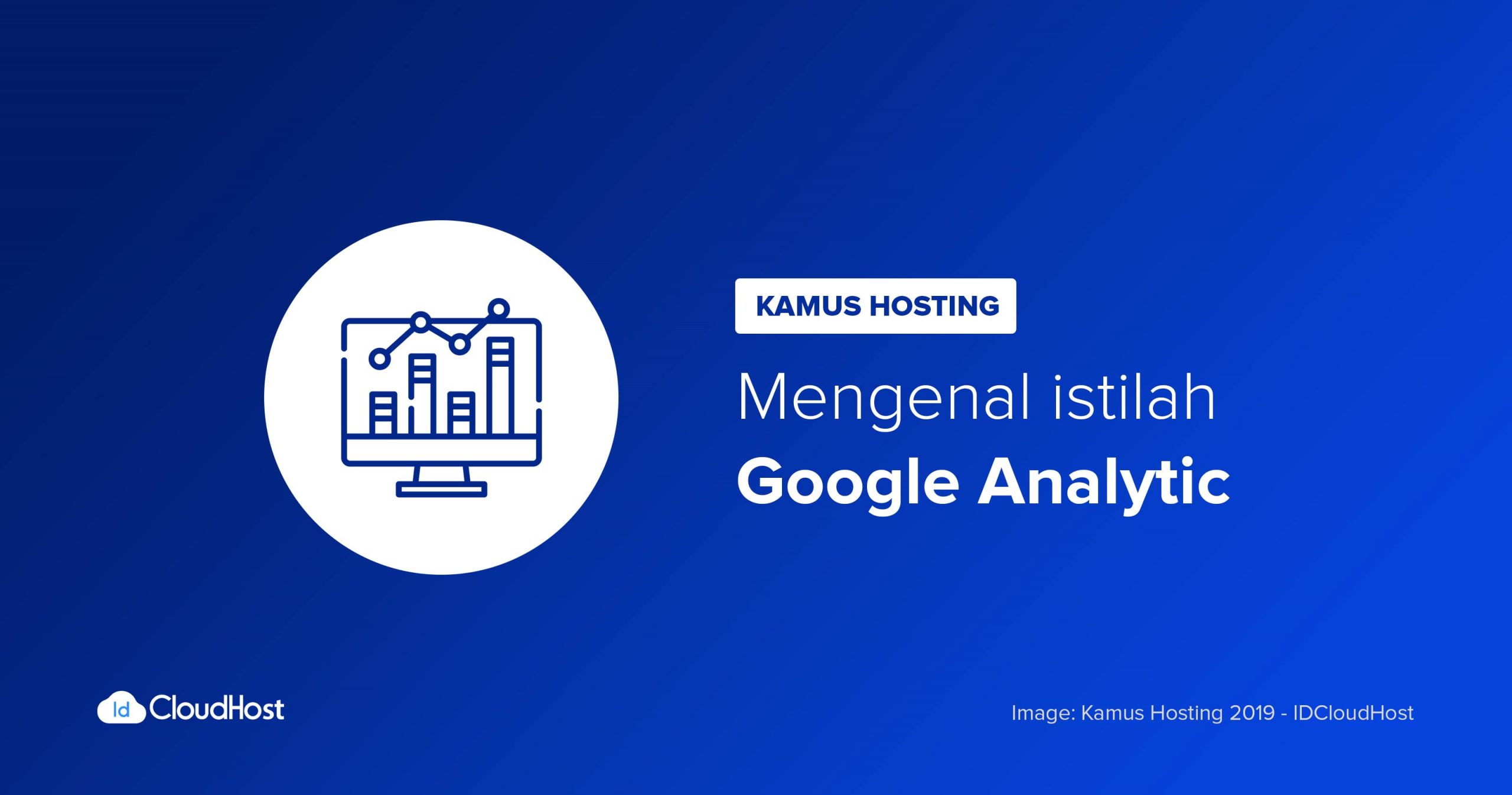 Mengenal Apa Itu Pengertian Google Analytic Kamus Hosting Idcloudhost