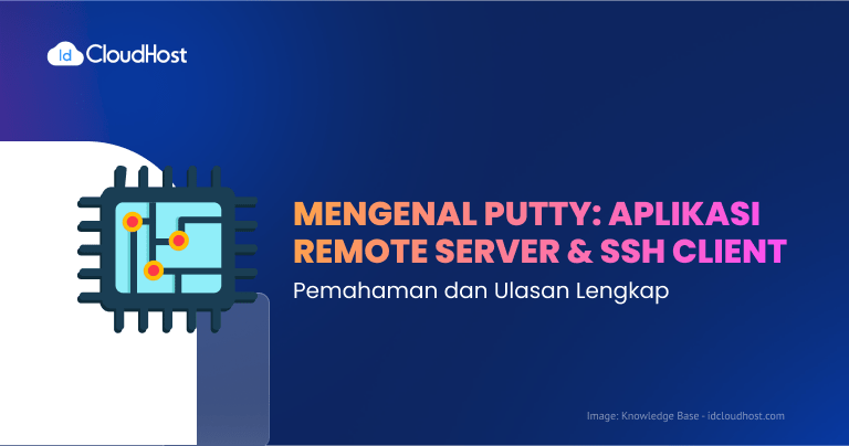 Mengenal PuTTY Aplikasi Remote Server SSH Client IDCloudHost