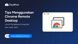Tips Menggunakan Chrome Remote Desktop Jarak Jauh