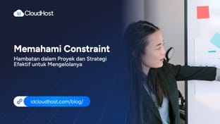 Memahami Constraint Hambatan Proyek & Strategi Mengelolanya