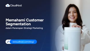 Memahami Customer Segmentation dalam Strategi Marketing