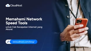 Memahami Network Speed Tools untuk Cek Kecepatan Internet