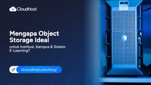 Mengapa Object Storage Ideal untuk Kampus & Sistem E‑Learning?