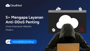 5+ Mengapa Layanan Anti-DDoS Penting untuk Website Modern