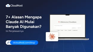 7+ Alasan Mengapa Claude AI Mulai Banyak Digunakan?