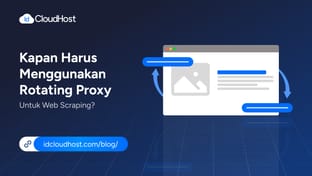 Kapan Harus Menggunakan Rotating Proxy untuk Web Scraping?
