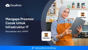 Mengapa Proxmox Cocok untuk Infrastruktur IT dan UMKM