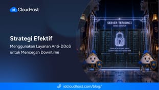 Strategi Efektif Layanan Anti-DDoS untuk Mencegah Downtime