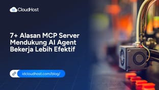 7+ Alasan MCP Server Mendukung AI Agent Bekerja Efektif