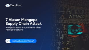 7 Alasan Supply Chain Attack Menjadi Ancaman Siber Paling Berbahaya
