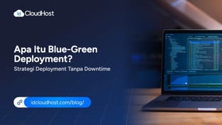 Apa Itu Blue-Green Deployment? Strategi Deployment Tanpa Downtime