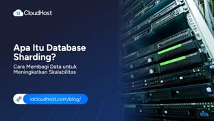 Apa Itu Database Sharding? Cara Membagi Data untuk Meningkatkan Skalabilitas