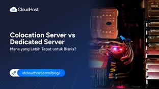 Colocation Server vs Dedicated Server, Mana yang Lebih Tepat untuk Bisnis?