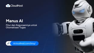 Manus AI, Fitur dan Kegunaannya untuk Otomatisasi Tugas