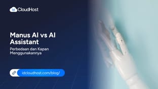 Manus AI vs AI Assistant, Perbedaan dan Kapan Menggunakannya