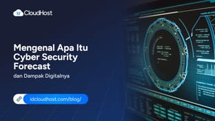 Mengenal Apa Itu Cyber Security Forecast dan Dampak Digitalnya