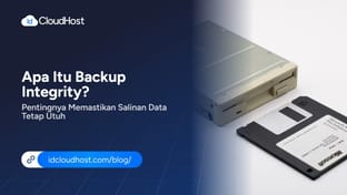 Apa Itu Backup Integrity? Pentingnya Memastikan Salinan Data Tetap Utuh