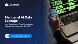 AI Data Leakage dan Bagaimana Cara Mencegah Kebocoran Informasi Sensitif?