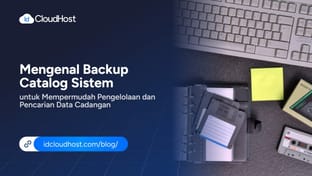 Mengenal Backup Catalog, Sistem untuk Mempermudah Pengelolaan Data