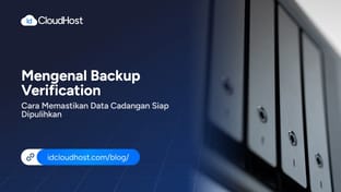 Mengenal Backup Verification, Cara Memastikan Data Cadangan Siap Dipulihkan