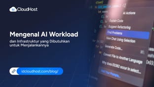Mengenal AI Workload dan Infrastruktur untuk Menjalankannya
