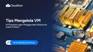 Tips Mengelola VM di Proxmox agar Penggunaan Resource Lebih Efisien