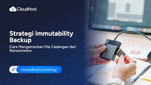 Strategi Immutability Backup, Cara Mengamankan File Cadangan dari Ransomware