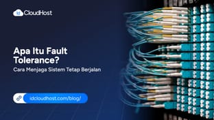 Apa Itu Fault Tolerance? Cara Menjaga Sistem Tetap Berjalan