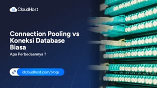 Connection Pooling vs Koneksi Database Biasa, Perbedaannya?