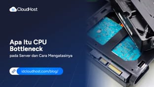 Apa Itu CPU Bottleneck pada Server dan Cara Mengatasinya