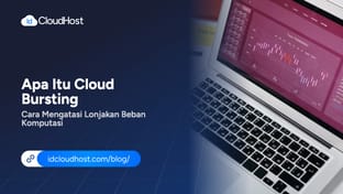 Apa Itu Cloud Bursting? Cara Mengatasi Beban Komputasi