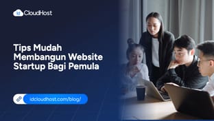 Tips Mudah Membangun Website Startup Bagi Pemula