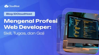 Mengenal Profesi Web Developer: Skill, Tugas dan Gaji