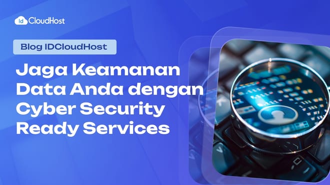 Jaga Keamanan Data Anda dengan Cyber Security Ready Services