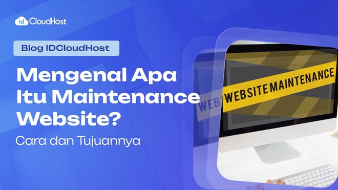 Mengenal Apa Itu Maintenance Website? Cara dan Tujuannya