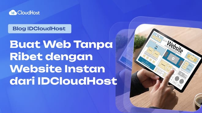Buat Web Tanpa Ribet dengan Website Instan dari IDCloudHost!