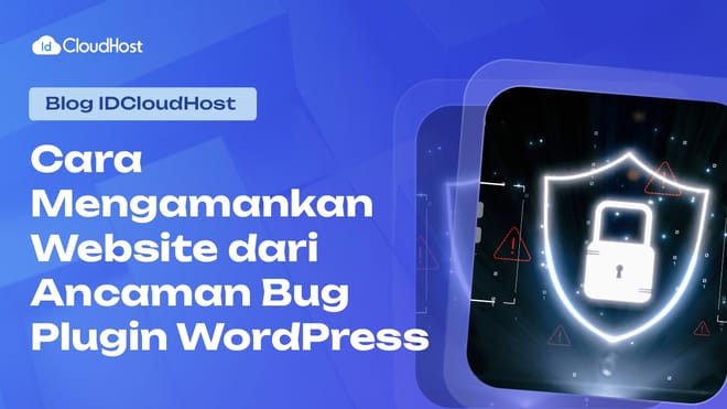 Cara Mengamankan Website dari Ancaman Bug Plugin WordPress