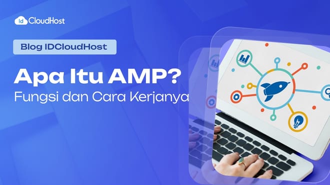 Apa Itu AMP? Fungsi dan Cara Kerjanya