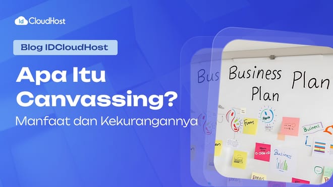 Apa Itu Canvassing? Manfaat dan Kekurangannya
