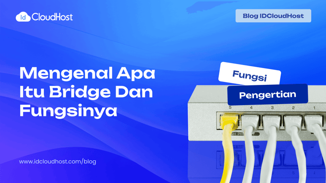 Mengenal Apa Itu Bridge dan Fungsinya