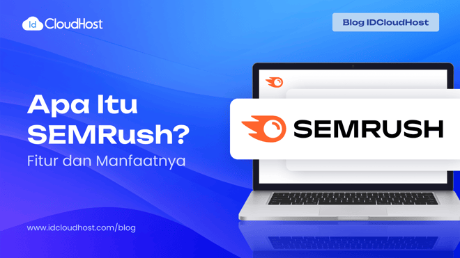 Apa Itu SEMRush? Fitur dan Manfaatnya