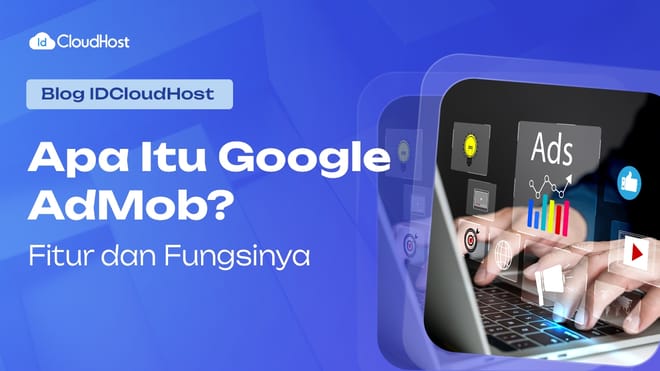 Apa Itu Google AdMob? Fitur dan Fungsinya