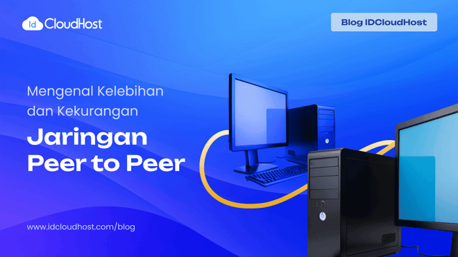 Mengenal Jaringan Peer to Peer Kelebihan dan Kekurangan