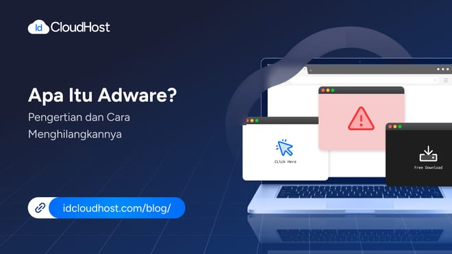Apa Itu Adware? Pengertian dan Cara Menghilangkannya