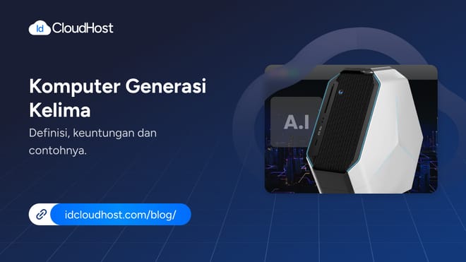 Mengenal Lebih Dalam Tentang Komputer Generasi Kelima