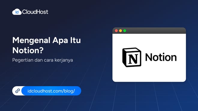 Mengenal Apa Itu Notion? Pengertian dan Cara Kerjanya