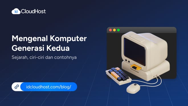 Mengenal Komputer Generasi Kedua? Sejarah dan Ciri-Cirinya