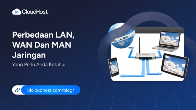 Mengenal Perbedaan LAN, WAN, dan MAN pada Jaringan
