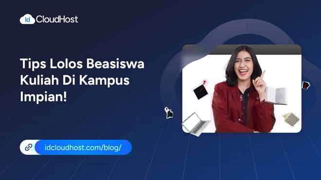 Tips Lolos Beasiswa Kuliah di Kampus Impian!