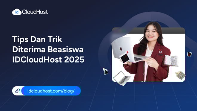 Tips dan Trik Diterima Beasiswa IDCloudHost 2025